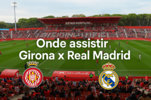 Onde assistir Girona x Real Madrid ao vivo hoje pela La Liga 2025/26