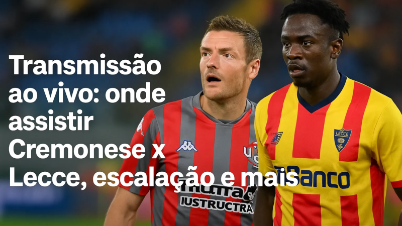 onde assistir Cremonese x Lecce hoje