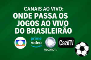 Canais Aovivo: onde passa os jogos aovivo do Brasileirão